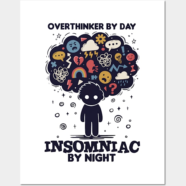 Overthinker by day, Insomniac by night Wall Art by inktindia